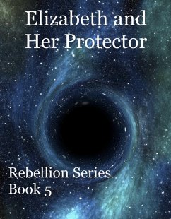 Cover Elizabeth and Her Protector (Rebellion, #5) (eBook, ePUB)