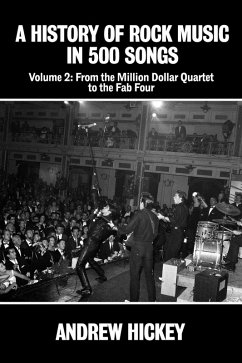 A History of Rock Music in 500 Songs vol 2: From the Million Dollar Quartet to the Fab Four (eBook, ePUB) - Hickey, Andrew