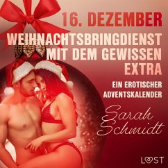 16. Dezember: Weihnachtsbringdienst mit dem gewissen Extra – ein erotischer Adventskalender (MP3-Download) - Schmidt, Sarah