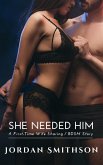 She Needed Him: A First-Time Wife Sharing / BDSM Story (eBook, ePUB)