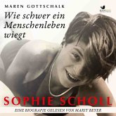 Sophie Scholl. Wie schwer ein Menschenleben wiegt (MP3-Download)