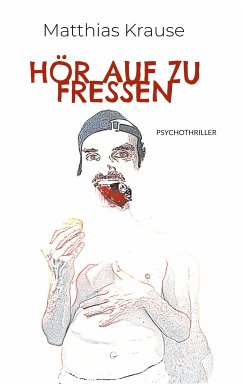 Hör auf zu fressen (eBook, ePUB) - Krause, Matthias