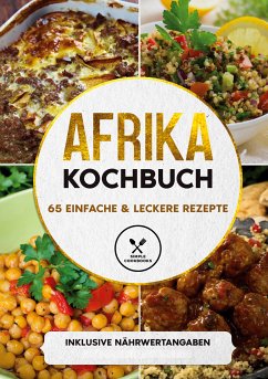 Afrika Kochbuch: 65 einfache & leckere Rezepte - Inklusive Nährwertangaben (eBook, ePUB) - Cookbooks, Simple