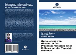 Optimierung von Geometrie und Prozessparametern eines Kolbens mit der Taguchi-Methode - Gautam, Navneet;Sharma, Vikas;Dadhich, Manish