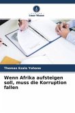 Wenn Afrika aufsteigen soll, muss die Korruption fallen