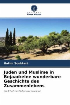 Juden und Muslime in Bejaad:eine wunderbare Geschichte des Zusammenlebens - Souktani, Hatim