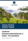 Ländliche Zahngesundheitsdienste in Indien - Ein Rückblick