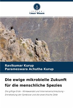 Die ewige mikrobielle Zukunft für die menschliche Spezies - Kurup, Ravikumar;Achutha Kurup, Parameswara