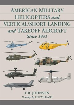 American Military Helicopters and Vertical/Short Landing and Takeoff Aircraft Since 1941 - Johnson, E. R.; Williams, Ted