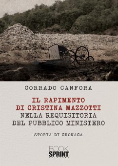 Il rapimento di Cristina Mazzotti nella requisitoria del pubblico ministero (eBook, ePUB) - Canfora, Corrado