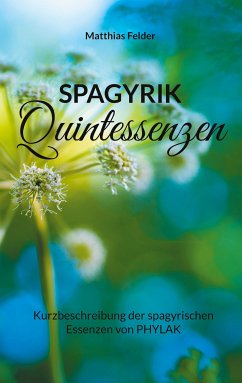 Spagyrik Quintessenzen (eBook, ePUB) - Felder, Matthias