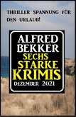 Sechs starke Krimis Dezember 2021 (eBook, ePUB)