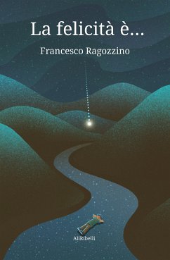 La felicità è... (eBook, ePUB) - Ragozzino, Francesco