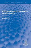 A Social History of Nineteenth-Century France (eBook, ePUB)