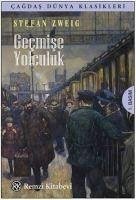 Gecmise Yolculuk - Zweig, Stefan