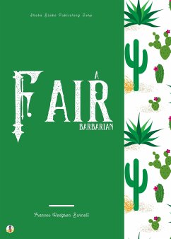 A Fair Barbarian (eBook, ePUB) - Burnett, Frances Hodgson; Blake, Sheba