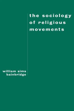 The Sociology of Religious Movements (eBook, ePUB) - Bainbridge, William Sims