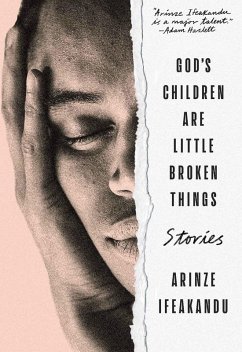 God's Children Are Little Broken Things (eBook, ePUB) - Ifeakandu, Arinze