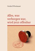 Alles, was verborgen war, wird jetzt offenbar Alles, was verborgen war, wird jetzt offenbar