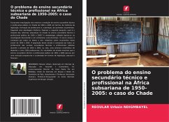 O problema do ensino secundário técnico e profissional na África subsariana de 1950-2005: o caso do Chade - Ndigmbayel, Reoular Urbain