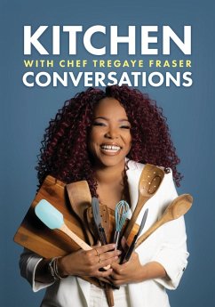 Kitchen Conversations with Chef Tregaye - Fraser, Tregaye
