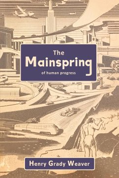 The Mainspring of Human Progress - Weaver, Henry Grady