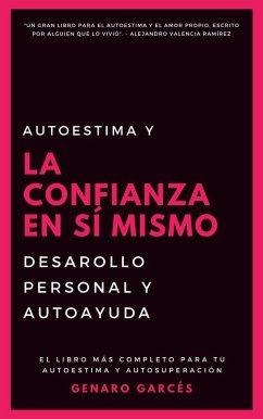 Austoestima y la Confianza en sí mismo: Desarollo personal y autoayuda. (eBook, ePUB) - Garcés, Genaro