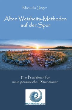 Alten Weisheits-Methoden auf der Spur (eBook, ePUB) - Unger, Manuela