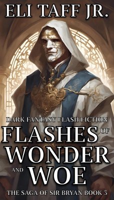 Flashes of Wonder and Woe (The Saga of Sir Bryan, #3) (eBook, ePUB) - Taff, Eli