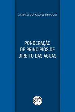 Ponderação de princípios de direito das águas (eBook, ePUB) - Simplício, Carinna Gonçalves