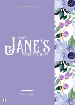 Aunt Jane's Nieces Out West (eBook, ePUB) - van Dyne, Edith; Blake, Sheba