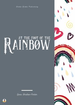 At the Foot of the Rainbow (eBook, ePUB) - Stratton-Porter, Gene