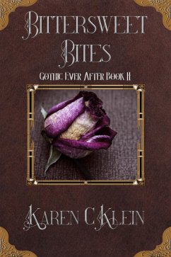 Bittersweet Bites (Gothic Ever After, #2) (eBook, ePUB) - Klein, Karen C.