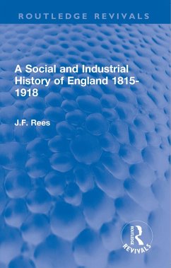 A Social and Industrial History of England 1815-1918 (eBook, PDF) - Rees, J. F.