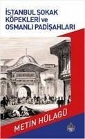 Istanbul Sokak Köpekleri ve Osmanli Padisahlari - Hülagü, Metin