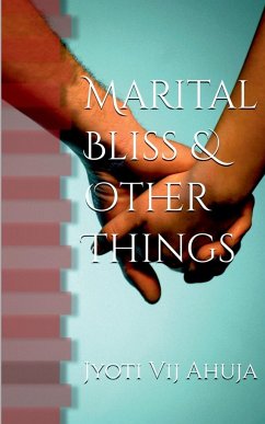 Marital Bliss & Other Things - Ahuja, Jyoti Vij