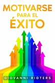 Motivarse para el éxito (eBook, ePUB) Motivarse para el éxito (eBook, ePUB)