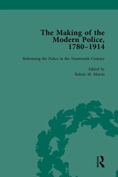 The Making of the Modern Police, 1780-1914, Part I Vol 2 (eBook, PDF) - Lawrence, Paul; Dodsworth, Francis; Morris, Robert M