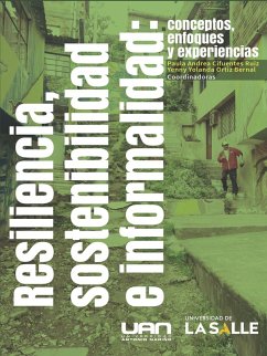 Resiliencia, sostenibilidad e informalidad (eBook, PDF) - Cifuentes Ruiz, Paula Andrea; Unigarro Caguasango, Daniel Esteban; Betancourt Quiroga, Carolina Ingrid; Sabogal Flórez, Carlos Eduardo; Torres Tovar, Carlos Alberto; Rangel Arenas, Adriana María; Hidalgo Guerrero, Adriana; Monroy Vargas, Ricardo; Londoño Linares, Juan Pablo; Ortiz Bernal, Yenny Yolanda; López Borbon, Walter; Rodríguez Rueda, Vanessa; Mesa García, Sandra Cecilia; Rousta, Imán; Mojica Rodríguez, Juan Hernando; Díaz Díaz, Freddy; Puentes Ramírez, Elquin