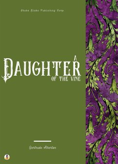 A Daughter of the Vine (eBook, ePUB) - Atherton, Gertrude