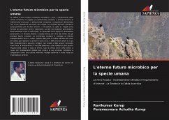 L'eterno futuro microbico per la specie umana - Kurup, Ravikumar;Achutha Kurup, Parameswara