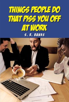 Things People Do That Piss You Off at Work (eBook, ePUB)
