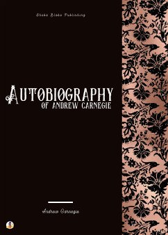 Autobiography of Andrew Carnegie (eBook, ePUB) - Carnegie, Andrew