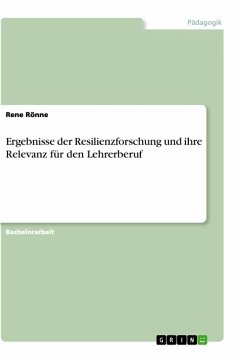 Ergebnisse der Resilienzforschung und ihre Relevanz für den Lehrerberuf - Rönne, Rene