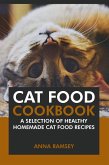 Cat Food Cookbook: A Selection of Healthy Homemade Cat Food Recipes (eBook, ePUB)