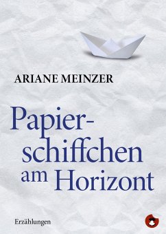 Papierschiffchen am Horizont (eBook, ePUB) - Meinzer, Ariane