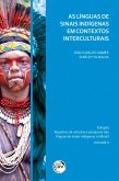 As línguas de sinais Indígenas em contextos interculturais coleção registros de estudos e pesquisas das línguas de sinais Indígenas no Brasil volume 2 (eBook, ePUB)