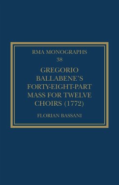Gregorio Ballabene's Forty-eight-part Mass for Twelve Choirs (1772) (eBook, PDF) - Bassani, Florian