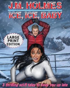 Ice, Ice, Baby LARGE PRINT EDITION - Holmes, J. M.