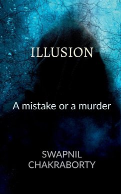 Illusion: A Mistake or a Murder - Chakraborty, Swapnil